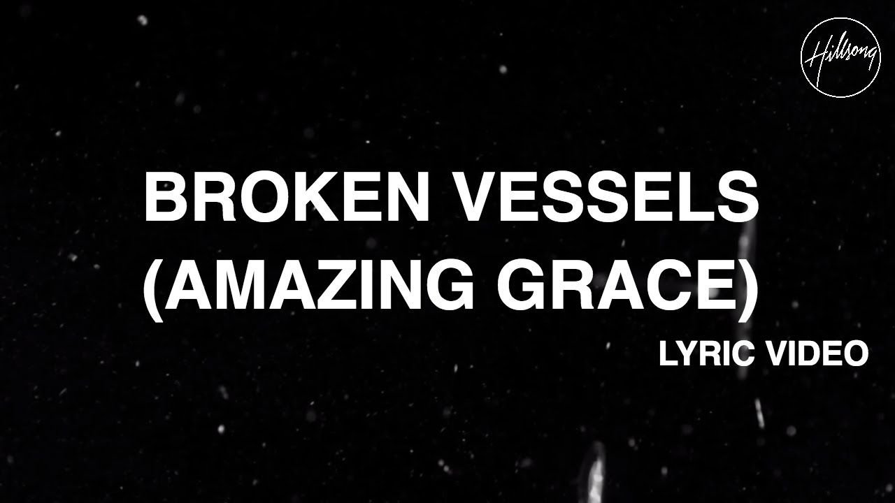 Broken Vessels (Amazing Grace) - Hillsong Worship